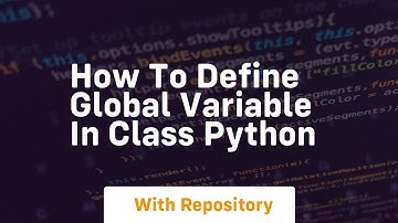 how to define global variable in class python