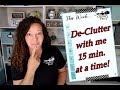 De-Clutter with me - 15 min. at a time!