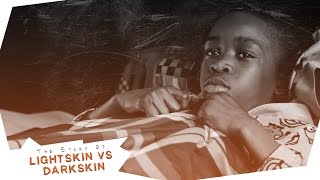 The Story of Lightskin Vs Darkskin