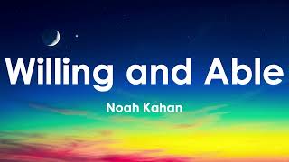 Noah Kahan - Willing and Able (Lyrics)