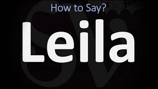 How to Pronounce Leila? (CORRECTLY)