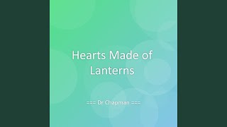Hearts Made of Lanterns