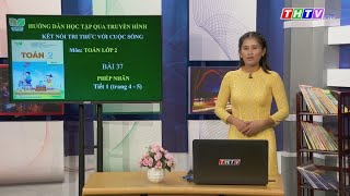 Bài 37: Phép nhân (tiết 1, trang 4, 5)|Toán lớp 2|Kết nối tri thức với cuộc sống|