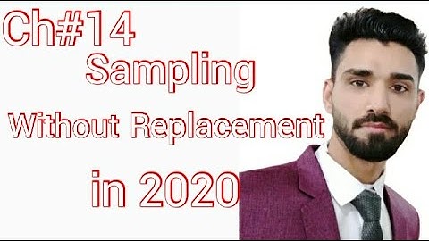 Sampling Without replacement: Overview in 2020 (7) | Chapter 14 Survey Sampling | Statistics Tutor
