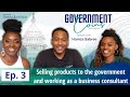 Ep. 3 - Selling products to the government and working as a business consultant