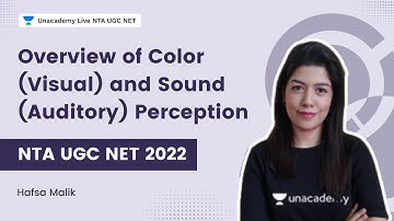 Overview of Color (Visual) and Sound (Auditory) Perception|  Hafsa Malik | Unacademy NTA UGC NET