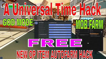A Universal Time Hack 🔥 NEW OP ITEM AUTOFARM HACK GUI - GOD MODE - MOB FARM 🔥 Roblox AUT Hack Script