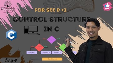 Control Structure in C | For SEE & +2 |  Day 4 | C Programming | Sushan Hada