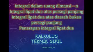 Kalkulus Teknik Sipil - Integral dalam ruang dimensi – n Kalkulus Teknik Sipil - Integral dalam ruang dimensi – n