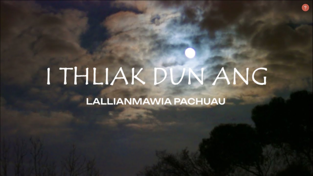 Lallianmawia Pachuau | I THLIAK DUN ANG (Lyrics)