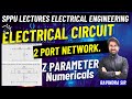 Z parameter Numericals | 2 Port network | Electrical Circuits | SPPU endexam by Ravindra sir