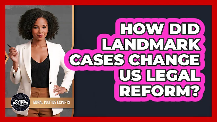 How Did Landmark Cases Change US Legal Reform? - Moral Politics Experts