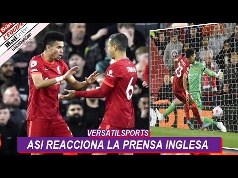 ASI REACCIONA PRENSA INGLESA a GOL y ASISTENCIA de LUIS DIAZ LIVERPOOL vs MANCHESTER UNITED