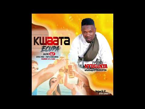 Abdu Nyugunya    Kwata Echupa Official HQ Audio 2021