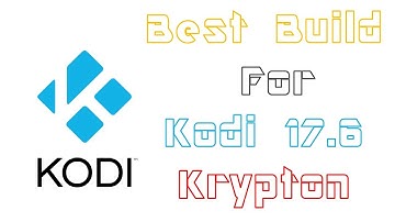 Best Build For Kodi 17.6 Krypton 2018