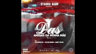 Stanna Baby-Das amigas da minha mãe 'Remix' Feat(Fred Monster X Gelson Drama X Denny Trevas)🔥🚀