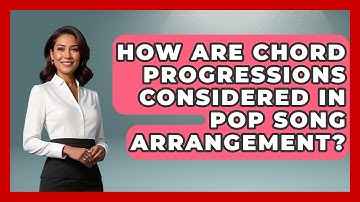 How Are Chord Progressions Considered In Pop Song Arrangement? - Pop Music Gurus
