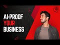 How to AI-Proof Your Business