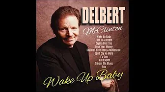 Delbert McClinton - Wake Up Baby Delbert McClinton - Wake Up Baby