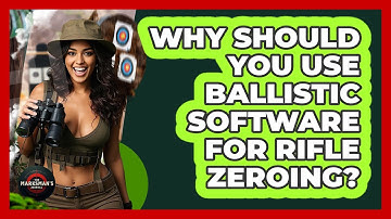 Why Should You Use Ballistic Software For Rifle Zeroing? - The Marksman