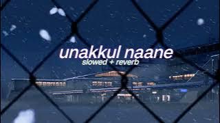 unakkul naane ( s l o w e d   r e v e r b ) | lilvibe