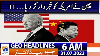 Geo News Headlines 6 AM - China warned America | 31 July 2022
