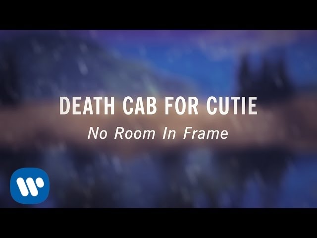 Death Cab For Cutie - No Room In Frame