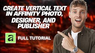 How to Create Vertical Text in Affinity Photo, Designer, and Publisher [2026 Full Guide]