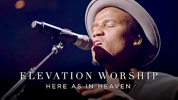 Here As In Heaven | Live | Elevation Worship