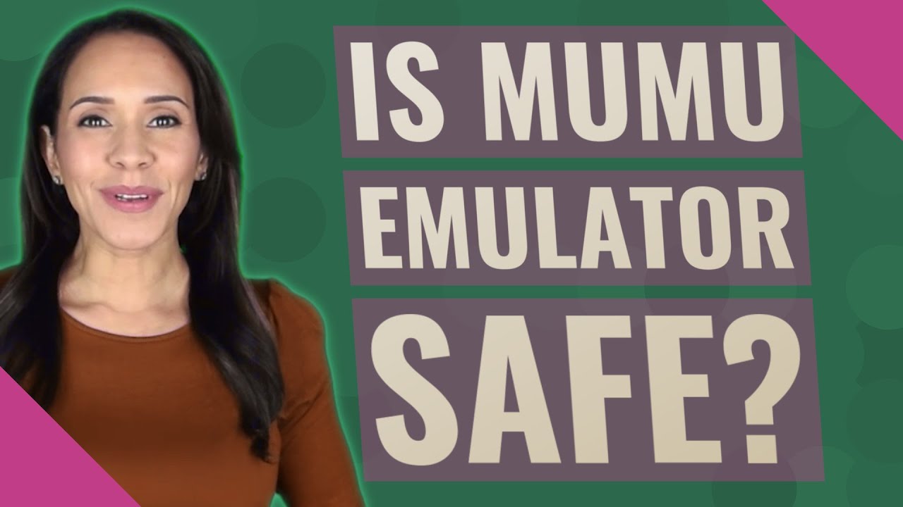 Is MuMu emulator safe? YouTube