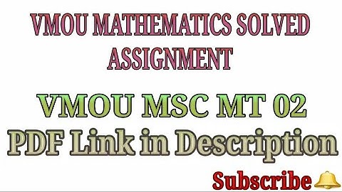VMOU MATHEMATICS SOLVED ASSIGNMENT 02 (VMOU MSC MT 02)