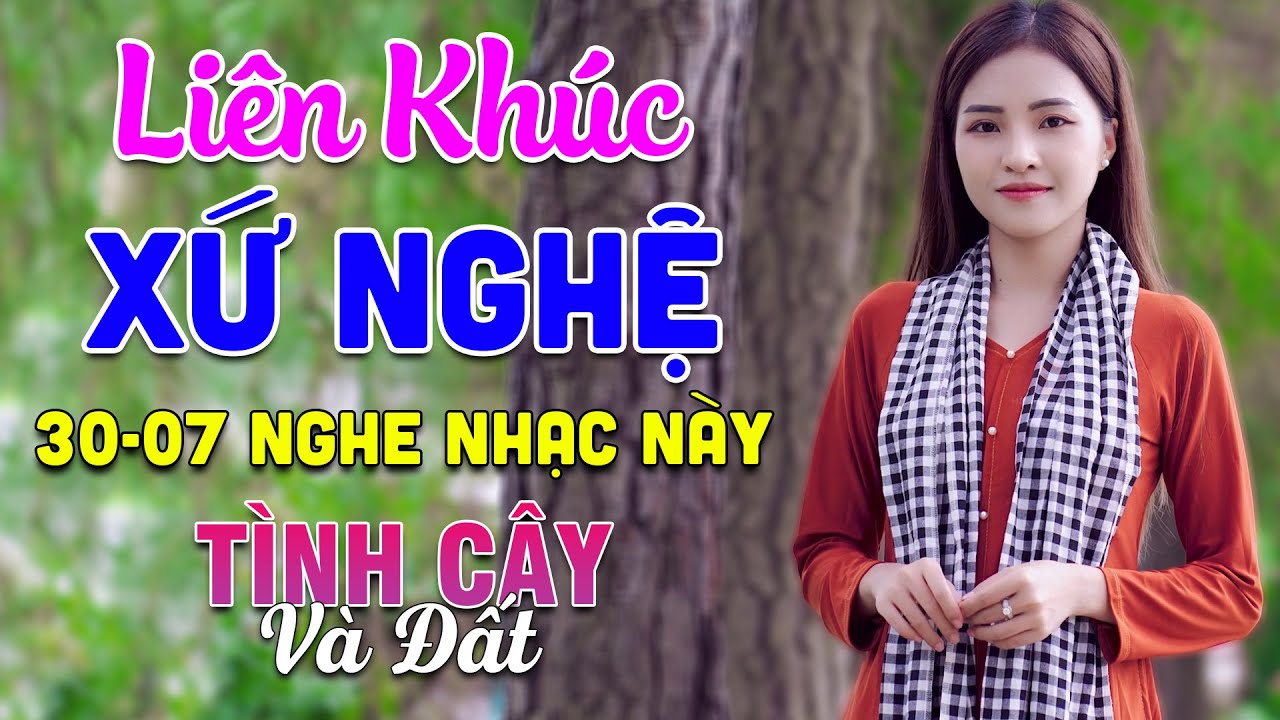 30-07 Nghe Liên Khúc Dân Ca Xứ Nghệ - Tình Cây Và Đất - LK Dân Ca Xứ Nghệ Phối Mới Nhất 2025