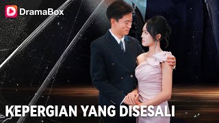 🔥【Drama Baru】Kepergian yang Disesali| DramaBox
