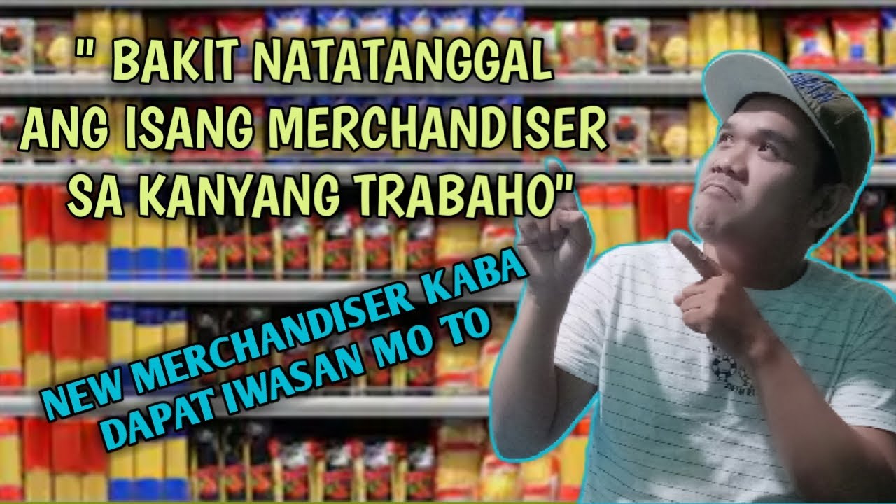 8 PANGUNAHING DAHILAN KUNG BAKIT NATATANGGAL ANG ISANG MERCHANDISER SA KANYANG TRABAHO