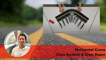 Horizontal Curve Cross Sections & Cross Slopes
