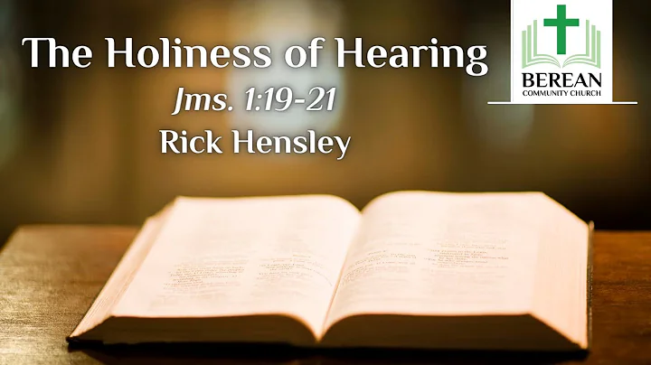 Rick Hensley: The Holiness of Hearing (James 1:19-...