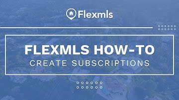[Flexmls How-To] Create Subscriptions