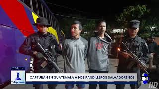 #Teleprensa33 | Capturan en Guatemala a dos pandilleros salvadoreños