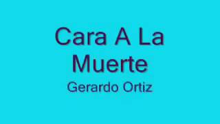 Gerardo Ortiz - cara ala muerte Letra
