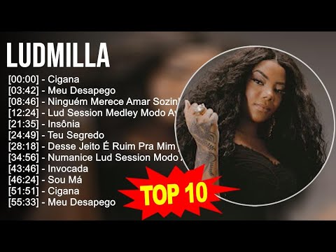 L u d m i l l a 2023 MIX - 10 Maiores Sucessos