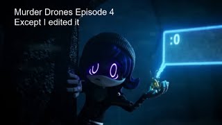 Murder Drones Episode 4 but I edited it to be even more silly