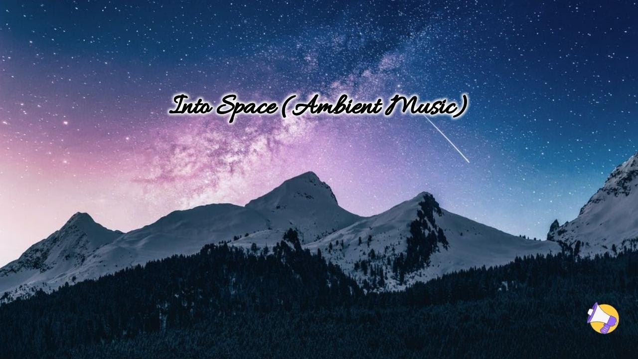 Into Space ★ Ambient Music ★ Deep Relaxation (4K UHD) - YouTube