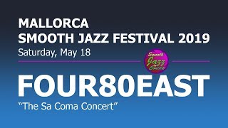 FOUR80EAST - Full Concert - Live in Spain 2019 @ 8th Mallorca Smooth Jazz Festival