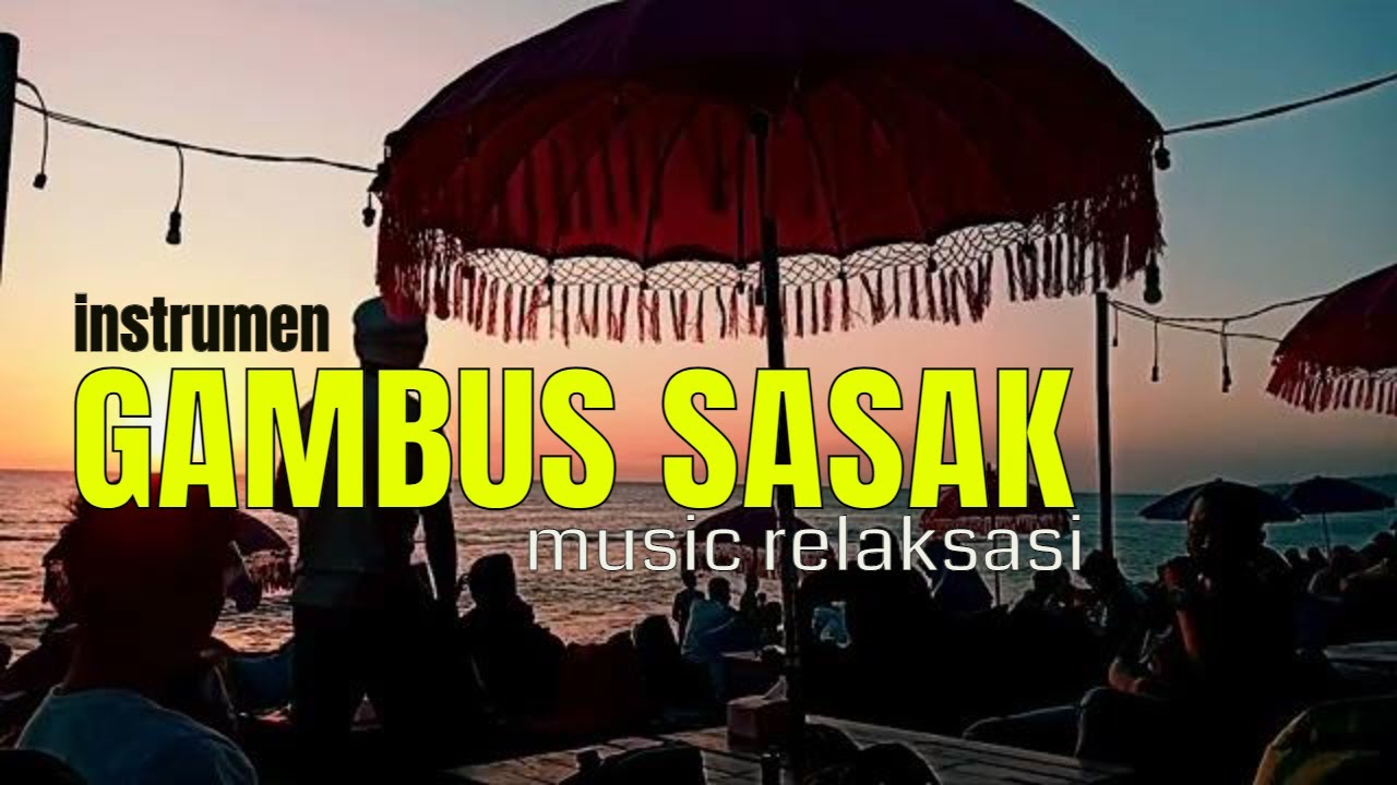 GAMBUS-SASAK-LOMBOK-INSTRUMEN -RELAXASI