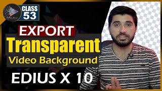 How To Export With A Transparent Background in Edius {alpha channel} Class 53 | Film Editing School