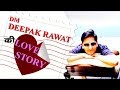 DM DEEPAK RAWAT IAS की LOVE STORY BIOGRAPHY