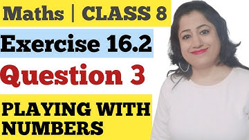 CHAPTER 16 | EX 16.2 | Q.3 | CLASS 8 | PLAYING WITH NUMBERS | NCERT | CBSE | QUICK MATHS