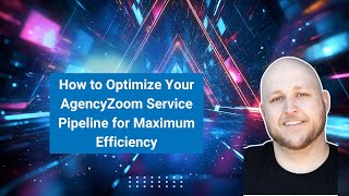 How To Optimize Your Agencyzoom Service Pipeline For Maximum Efficiency