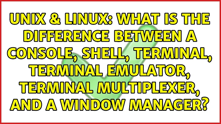 What is the difference between a Console, Shell, Terminal, Terminal emulator, Terminal...