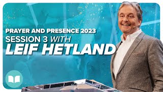 Prayer and Presence Conference 2023 | Session 3 | Leif Hetland | LW